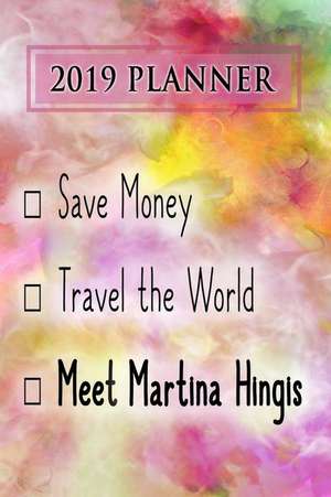 2019 Planner: Save Money, Travel the World, Meet Martina Hingis: Martina Hingis 2019 Planner de Dainty Diaries