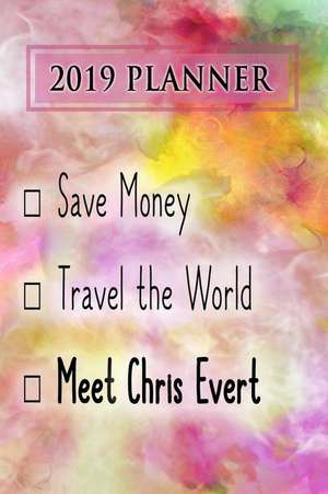 2019 Planner: Save Money, Travel the World, Meet Chris Evert: Chris Evert 2019 Planner de Dainty Diaries