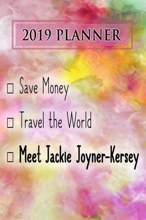 2019 Planner: Save Money, Travel the World, Meet Jackie Joyner-Kersey: Jackie Joyner-Kersey 2019 Planner de Dainty Diaries