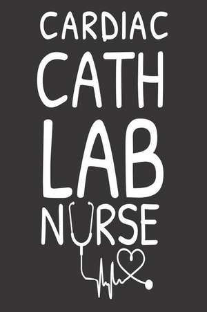 Cardiac Cath Lab Nurse: Procedure Study Writing Notebook For Heart Cath Lab Nurses de Creative Juices Publishing