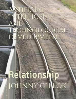 Artificial Intelligent and Technological Development: Relationship de Johnny Ch Lok