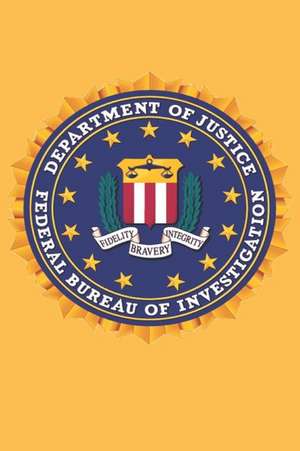 The Federal Bureau of Investigation: A Blank Journal to Help Keep Your Memories Organized de Watson Journals