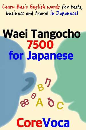 Waei Tangocho 7500 for Japanese: Learn Basic English Words for Tests, Business and Travel in Japanese! de Taebum Kim