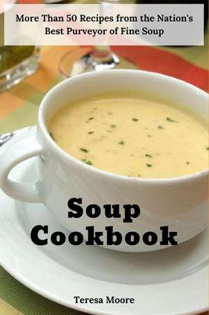 Moore, T: Soup Cookbook
