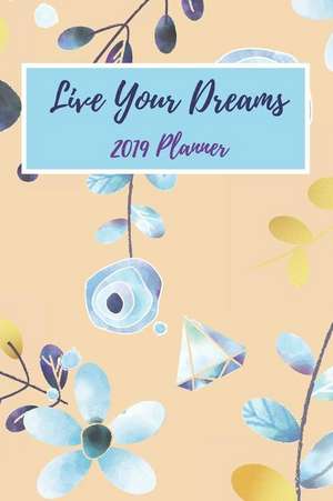 Live Your Dreams: 2019 Planner de Nora Mateo