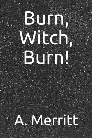 Burn, Witch, Burn! de A. Merritt