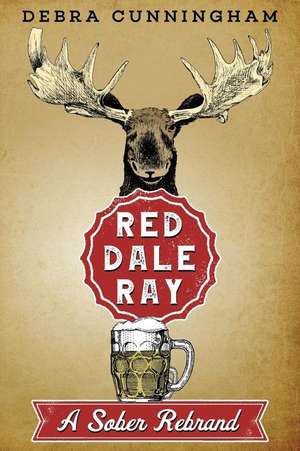 Red Dale Ray: A Sober Rebrand de Debra Cunningham