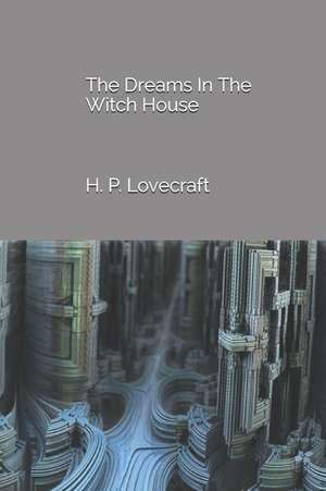 The Dreams in the Witch House de H. P. Lovecraft