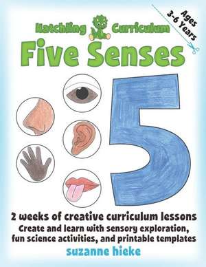 Hatchling Curriculum Five Senses de Suzanne Hieke