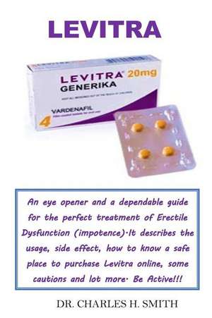 Levitra: 100% Solution Guide for Erectile Dysfunction (Impotence) de Charles H. Smith