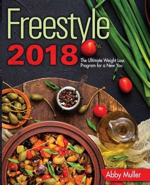 Freestyle 2018: The Ultimate Weight Loss Program for a New You de Abby Muller