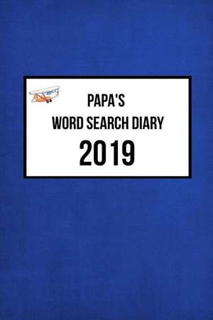 Papa's Word Search Diary 2019: Week to View with Space for Reminders and Notes Plus Weekly Word Search Puzzle de Keren Fairfax