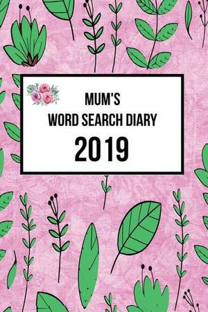 Mum's Word Search Diary 2019: Week to View with Space for Reminders and Notes Plus Weekly Word Search Puzzle de Keren Fairfax