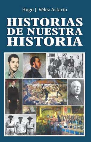 Historias de Nuestra Historia: Ensayos Hist de V