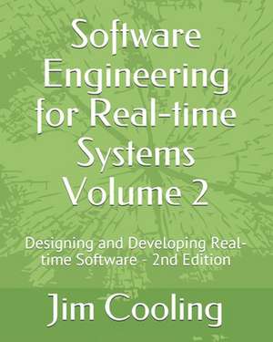 Software Engineering for Real-Time Systems Volume 2: Designing and Developing Real-Time Software de Jim Cooling