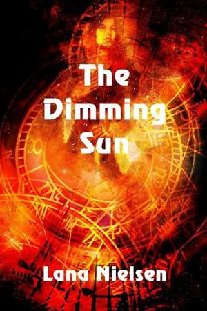 The Dimming Sun de Lana Nielsen