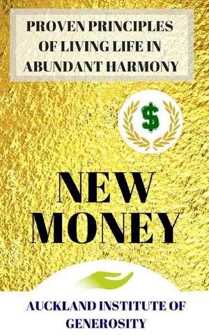 New Money: Proven Principles of Living Our Life in Abundant Harmony de Sascha T. Light