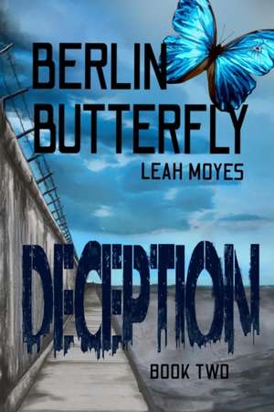 Berlin Butterfly: Deception de Leah Moyes