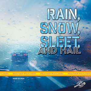 Rain, Snow, Sleet, and Hail de Mari C. Schuh