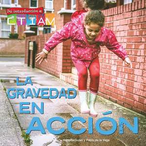 La Gravedad En Acción: Gravity in Action de Annette Gulati