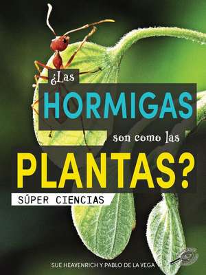 ¿Las Hormigas Son Como Las Plantas? de Heavenrich