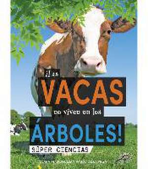 ¡Las Vacas No Viven En Los Árboles! de Clara Maccarald