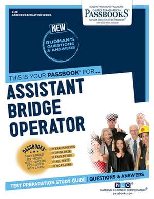 Assistant Bridge Operator (C-26): Passbooks Study Guide Volume 26 de National Learning Corporation