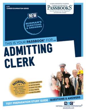 Admitting Clerk (C-71): Passbooks Study Guide Volume 71 de National Learning Corporation