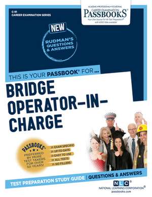 Bridge Operator-In-Charge (C-91): Passbooks Study Guide Volume 91 de National Learning Corporation