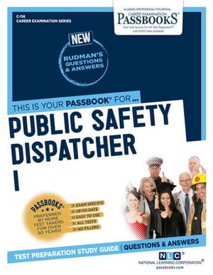 Public Safety Dispatcher I (C-116): Passbooks Study Guide Volume 116 de National Learning Corporation