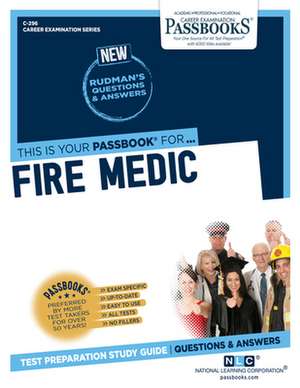 Fire Medic (C-296): Passbooks Study Guide Volume 296 de National Learning Corporation