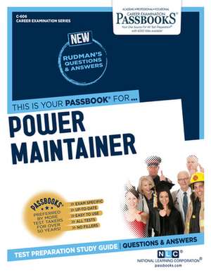 Power Maintainer (C-606): Passbooks Study Guide Volume 606 de National Learning Corporation