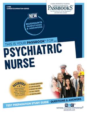 Psychiatric Nurse (C-986): Passbooks Study Guide Volume 986 de National Learning Corporation