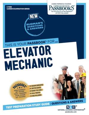 Elevator Mechanic (C-1056): Passbooks Study Guide Volume 1056 de National Learning Corporation