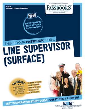 Line Supervisor (Surface) (C-1076): Passbooks Study Guide Volume 1076 de National Learning Corporation