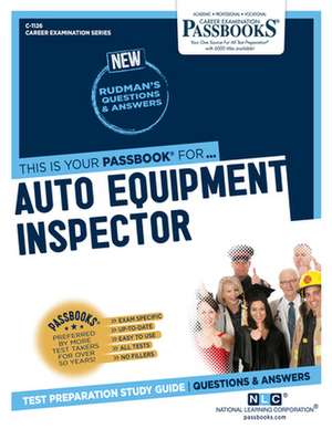 Auto Equipment Inspector (C-1126): Passbooks Study Guide Volume 1126 de National Learning Corporation