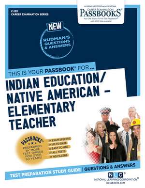 Indian Education -Elementary Teacher (C-1311): Passbooks Study Guide Volume 1311 de National Learning Corporation