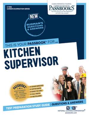 Kitchen Supervisor (C-1336): Passbooks Study Guide Volume 1336 de National Learning Corporation