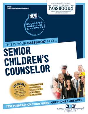 Senior Children's Counselor (C-1601): Passbooks Study Guide Volume 1601 de National Learning Corporation