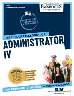 Administrator IV (C-2176): Passbooks Study Guide Volume 2176 de National Learning Corporation