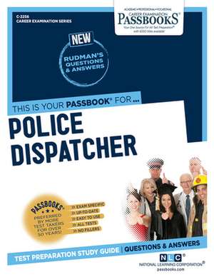 Police Dispatcher (C-2256): Passbooks Study Guide Volume 2256 de National Learning Corporation