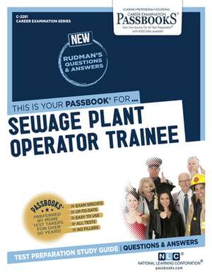 Sewage Plant Operator Trainee (C-2281): Passbooks Study Guide Volume 2281 de National Learning Corporation