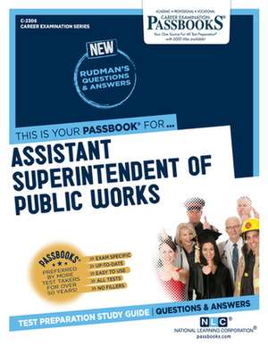 Assistant Superintendent of Public Works (C-2306): Passbooks Study Guide Volume 2306 de National Learning Corporation