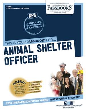 Animal Shelter Officer (C-2361): Passbooks Study Guide Volume 2361 de National Learning Corporation