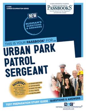 Urban Park Patrol Sergeant (C-2541): Passbooks Study Guide Volume 2541 de National Learning Corporation