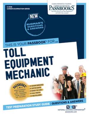 Toll Equipment Mechanic (C-2546): Passbooks Study Guide Volume 2546 de National Learning Corporation