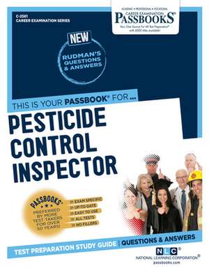 Pesticide Control Inspector (C-2561): Passbooks Study Guide Volume 2561 de National Learning Corporation