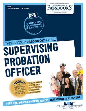 Supervising Probation Officer (C-2591): Passbooks Study Guide Volume 2591 de National Learning Corporation