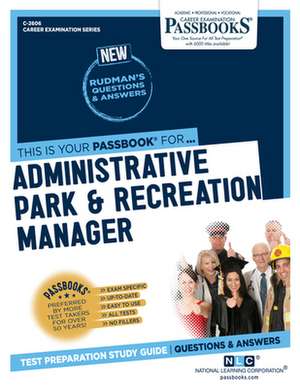 Administrative Park and Recreation Manager (C-2606): Passbooks Study Guide Volume 2606 de National Learning Corporation