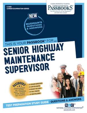 Senior Highway Maintenance Supervisor (C-2631): Passbooks Study Guide Volume 2631 de National Learning Corporation